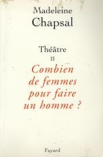 Télécharger le livre :  Théâtre II Combien de femmes pour faire un homme ?