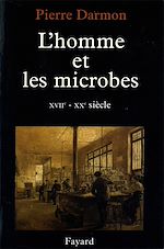 Télécharger le livre :  L'homme et les microbes XVIIe-Xxe siècle