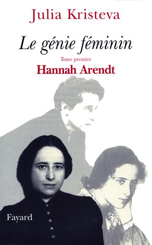 LE GENIE FEMININ - TOME PREMIER HANNAH ARENDT