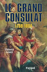 Télécharger le livre :  Le grand Consulat 1799 - 1804