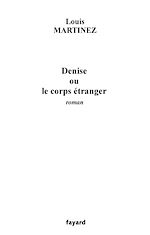 Télécharger le livre :  Denise ou le corps étranger