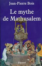 Télécharger le livre :  Le Mythe de Mathusalem