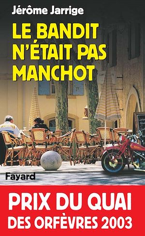 LE BANDIT N'ETAIT PAS MANCHOT - PRIX DU QUAI DES ORFEVRES 2003