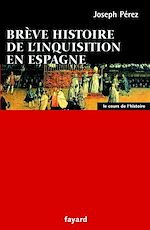 Télécharger le livre :  Brève histoire de l'Inquisition en Espagne