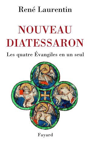 NOUVEAU DIATESSARON - LES QUATRE EVANGILES EN UN SEUL
