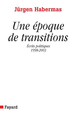 UNE EPOQUE DE TRANSITIONS - ECRITS POLITIQUES (1998-2003)