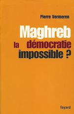 Télécharger le livre :  Maghreb : la démocratie impossible ?