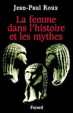 Télécharger le livre :  La femme dans l'histoire et les mythes