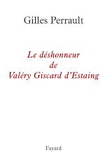 Télécharger le livre :  Le déshonneur de Valéry Giscard d'Estaing