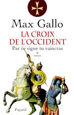 Télécharger le livre :  La Croix de l'Occident, tome 1