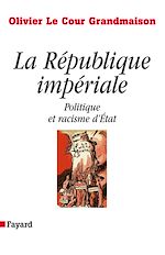 Télécharger le livre :  La République impériale. Politique et racisme d'état