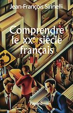Télécharger le livre :  Comprendre le XXe siècle français
