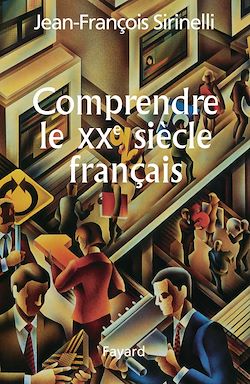 Télécharger le livre :  Comprendre le XXe siècle français