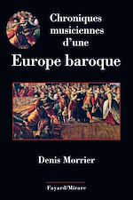 Télécharger le livre :  Chroniques musiciennes d'une Europe baroque
