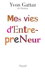 Télécharger le livre :  Mes vies d'Entrepreneur