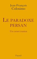 Télécharger le livre :  le Paradoxe persan. Un carnet iranien
