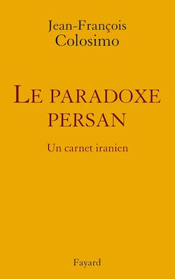 Télécharger le livre :  le Paradoxe persan. Un carnet iranien