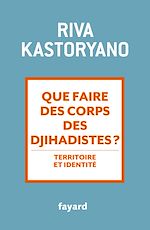 Download this eBook Que faire des corps des djihadistes ?