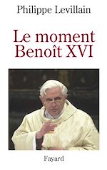 Télécharger le livre :  Le moment Benoît XVI
