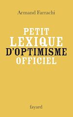 Télécharger le livre :  Petit lexique d'optimisme officiel