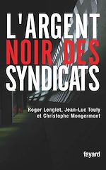 Télécharger le livre :  L'argent noir des syndicats