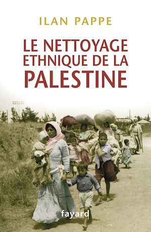 LE NETTOYAGE ETHNIQUE DE LA PALESTINE