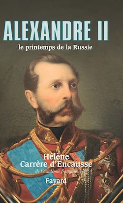Télécharger le livre :  Alexandre II, le printemps de la Russie
