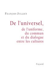 Télécharger le livre :  De l'universel, de l'uniforme, du commun et du dialogue entre les cultures