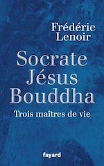 Télécharger le livre :  Socrate, Jésus, Bouddha