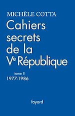 Télécharger le livre :  Cahiers secrets de la Ve République, tome 2 (1977-1988)