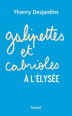 Télécharger le livre :  Galipettes et cabrioles à l'Elysée