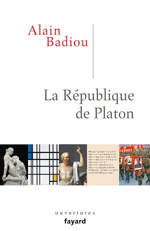 La République de Platon | Badiou, Alain (1937-....). Auteur