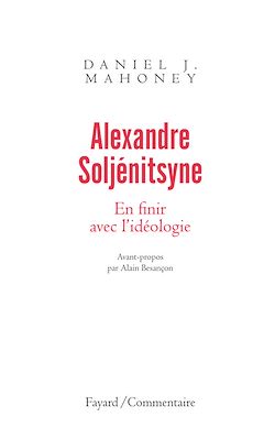 Télécharger le livre :  Alexandre Soljénitsyne. En finir avec l'idéologie
