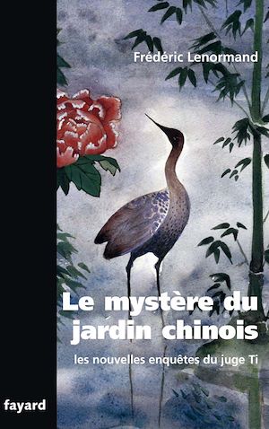 LE MYSTERE DU JARDIN CHINOIS - LES NOUVELLES ENQUETES DU JUGE TI