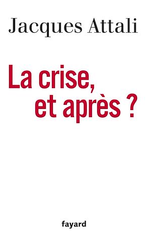 LA CRISE, ET APRES ?
