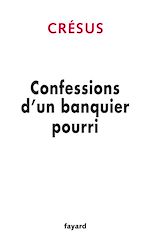Download this eBook Confessions d'un banquier pourri