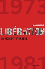 Download this eBook Libération 1973-1981 un moment d'ivresse