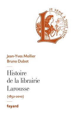Télécharger le livre :  Histoire de la librairie Larousse
