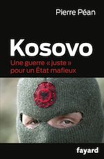 Download this eBook Kosovo, une guerre juste pour un état mafieux