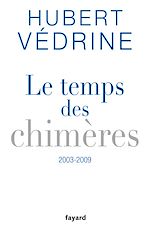 Télécharger le livre :  Le Temps des chimères (2003-2009)