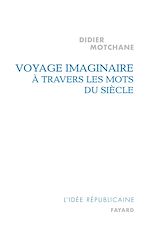 Télécharger le livre :  Voyage imaginaire à travers les mots du siècle