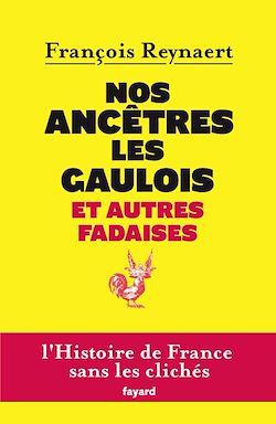 Télécharger le livre :  Nos ancêtres les Gaulois et autres fadaises
