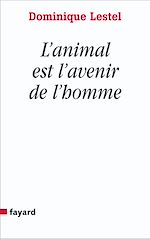 Télécharger le livre :  L'animal est l'avenir de l'homme
