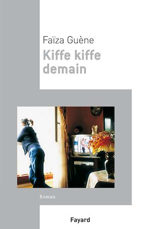 Kiffe Kiffe demain | Guène, Faïza. Auteur