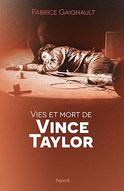 Télécharger le livre :  Vies et mort de Vince Taylor