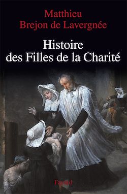 Télécharger le livre :  Histoire des Filles de la Charité (XVIIe-XVIIIe siècles)