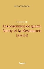 Télécharger le livre :  Les Prisonniers de guerre, Vichy et la Résistance