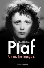 Télécharger le livre :  Piaf, un mythe français