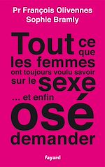 Download this eBook Tout ce que les femmes ont toujours voulu savoir sur le sexe... et enfin osé demander