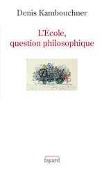Télécharger le livre :  L'Ecole, question philosophique